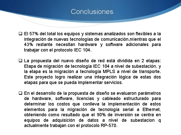Conclusiones q El 57% del total los equipos y sistemas analizados son flexibles a
