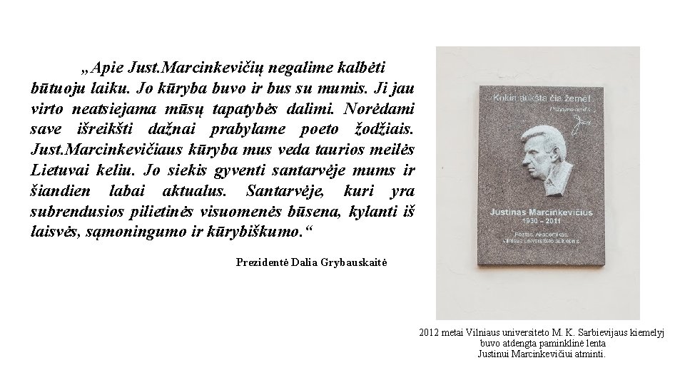 „Apie Just. Marcinkevičių negalime kalbėti būtuoju laiku. Jo kūryba buvo ir bus su mumis.