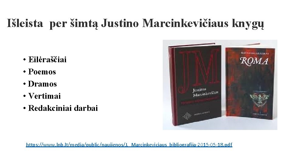 Išleista per šimtą Justino Marcinkevičiaus knygų • Eilėraščiai • Poemos • Dramos • Vertimai