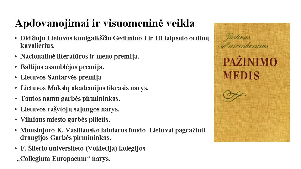 Apdovanojimai ir visuomeninė veikla • Didžiojo Lietuvos kunigaikščio Gedimino I ir III laipsnio ordinų