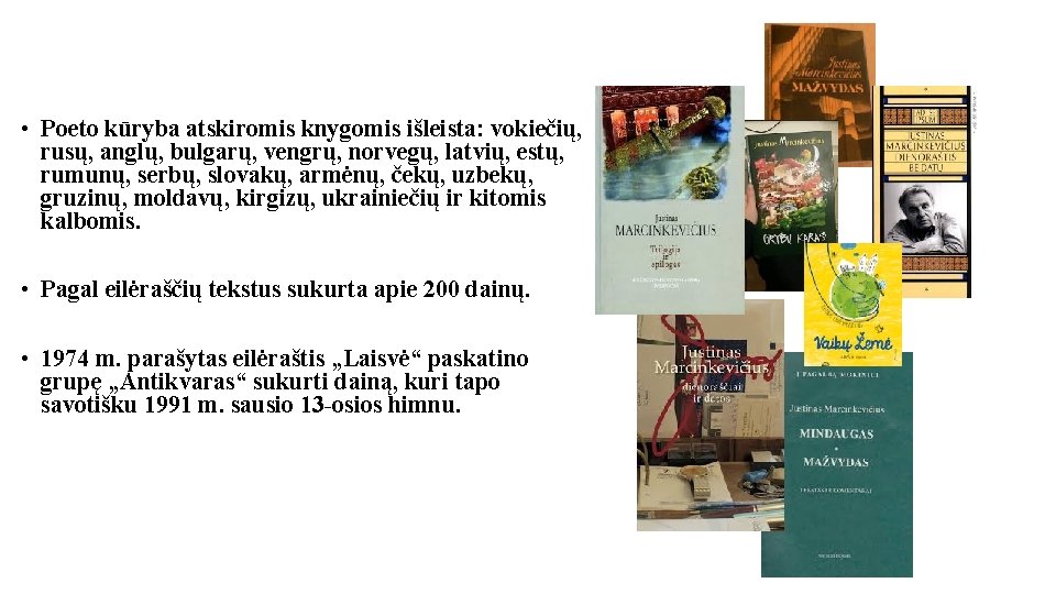  • Poeto kūryba atskiromis knygomis išleista: vokiečių, rusų, anglų, bulgarų, vengrų, norvegų, latvių,