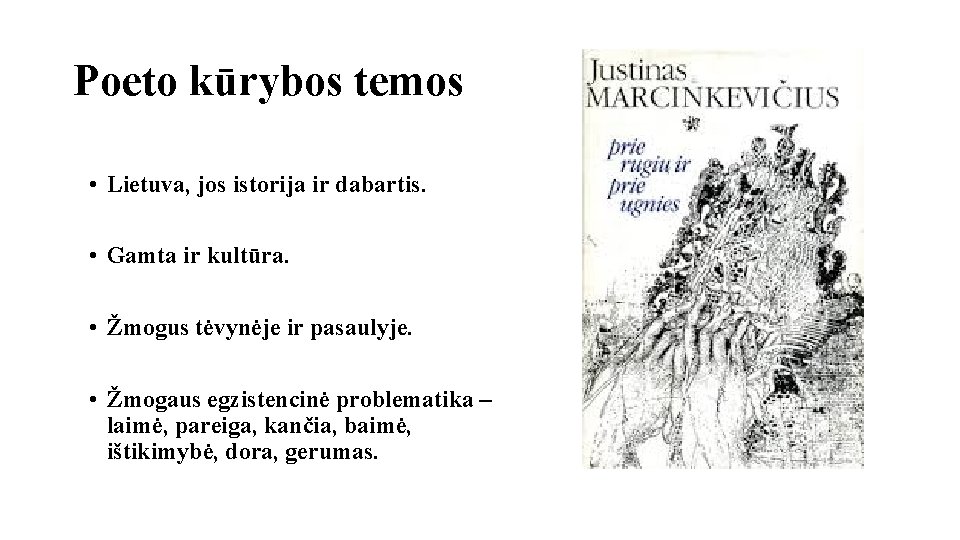 Poeto kūrybos temos • Lietuva, jos istorija ir dabartis. • Gamta ir kultūra. •