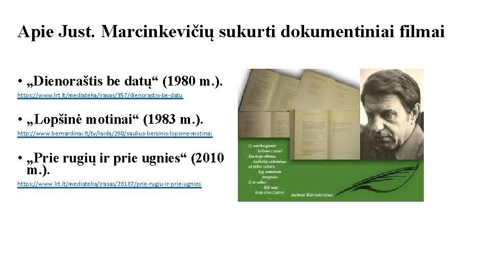 Apie Just. Marcinkevičių sukurti dokumentiniai filmai • „Dienoraštis be datų“ (1980 m. ). https: