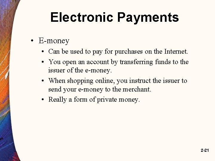 Electronic Payments • E-money • Can be used to pay for purchases on the