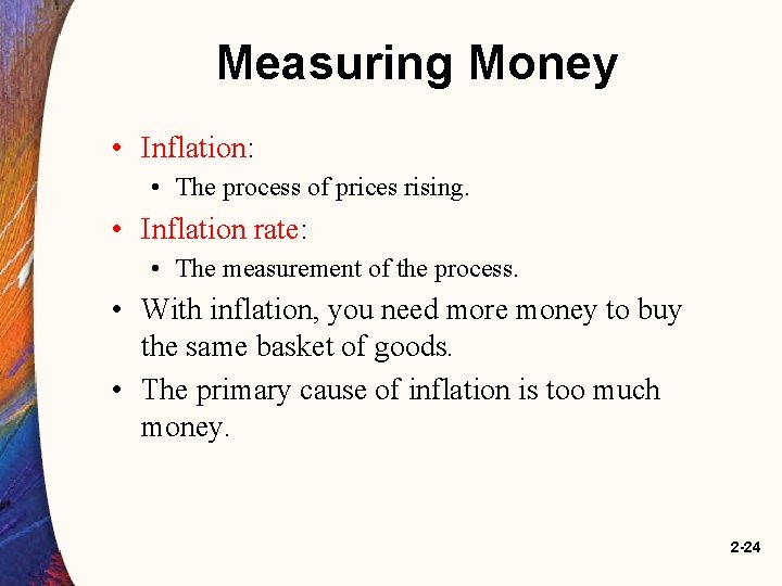 Measuring Money • Inflation: • The process of prices rising. • Inflation rate: •