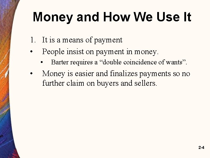 Money and How We Use It 1. It is a means of payment •