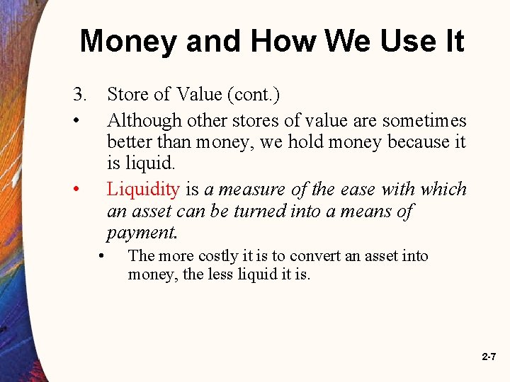 Money and How We Use It 3. Store of Value (cont. ) • Although