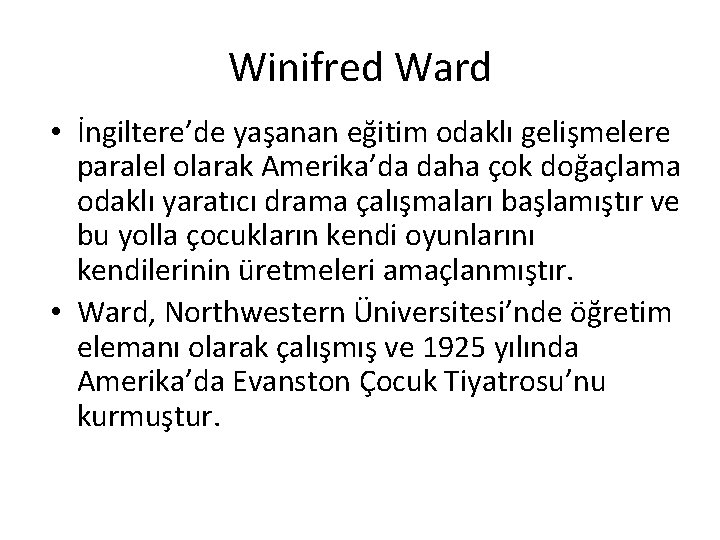 Winifred Ward • İngiltere’de yaşanan eğitim odaklı gelişmelere paralel olarak Amerika’da daha çok doğaçlama
