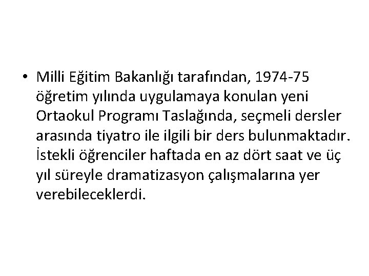  • Milli Eğitim Bakanlığı tarafından, 1974 -75 öğretim yılında uygulamaya konulan yeni Ortaokul