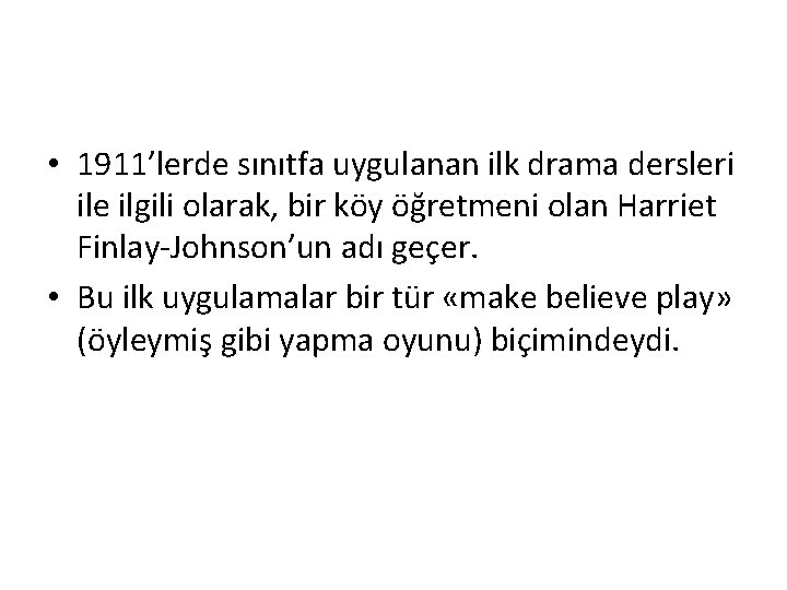  • 1911’lerde sınıtfa uygulanan ilk drama dersleri ile ilgili olarak, bir köy öğretmeni