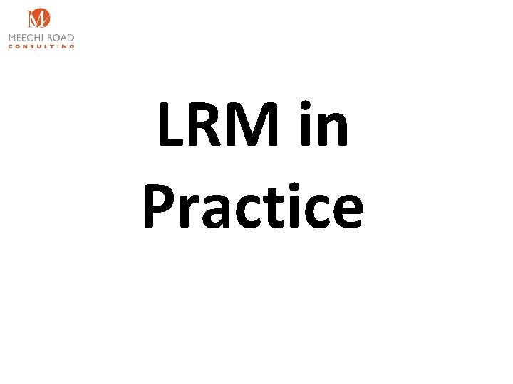 LRM in Practice 