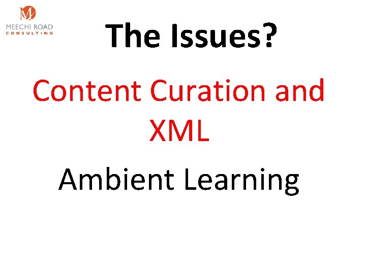 The Issues? Content Curation and XML Ambient Learning 