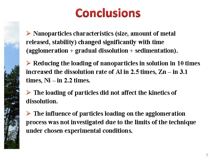 Ø Nanoparticles characteristics (size, amount of metal released, stability) changed significantly with time (agglomeration