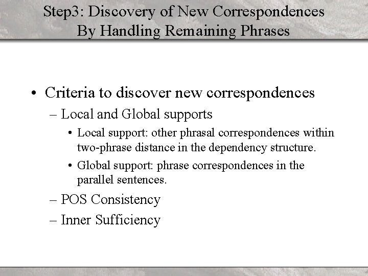 Step 3: Discovery of New Correspondences By Handling Remaining Phrases • Criteria to discover