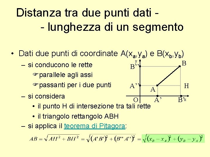 Distanza tra due punti dati - lunghezza di un segmento • Dati due punti