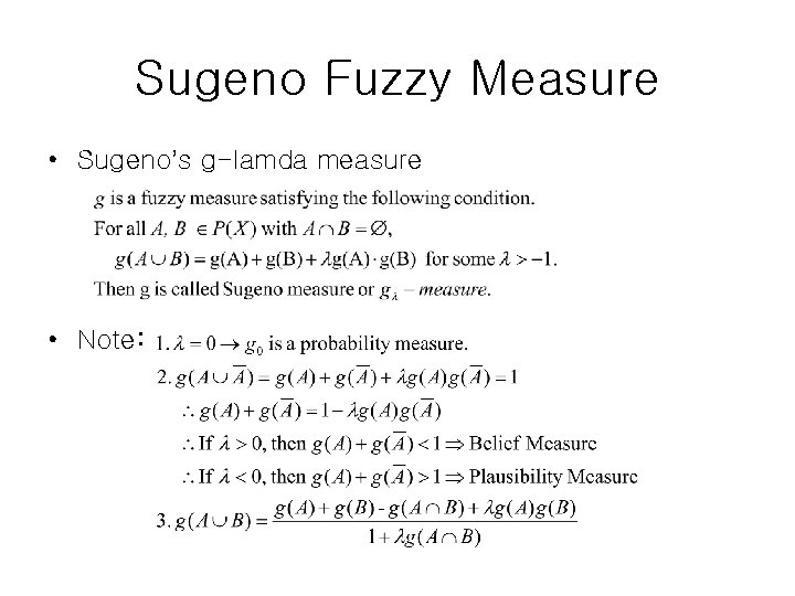 Sugeno Fuzzy Measure • Sugeno’s g-lamda measure • Note: 
