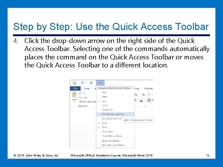 Step by Step: Use the Quick Access Toolbar 4. Click the drop-down arrow on