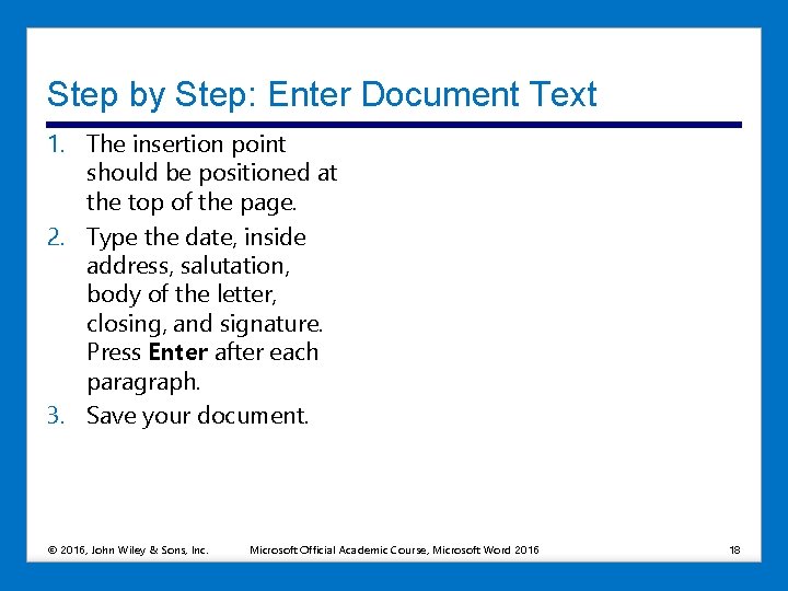 Step by Step: Enter Document Text 1. The insertion point should be positioned at