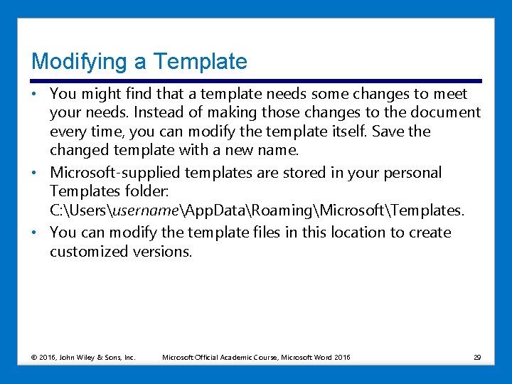 Modifying a Template • You might find that a template needs some changes to
