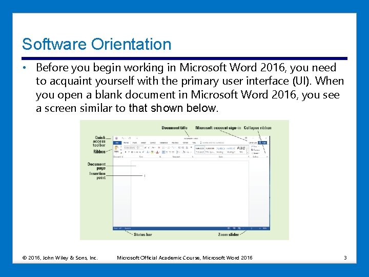 Software Orientation • Before you begin working in Microsoft Word 2016, you need to