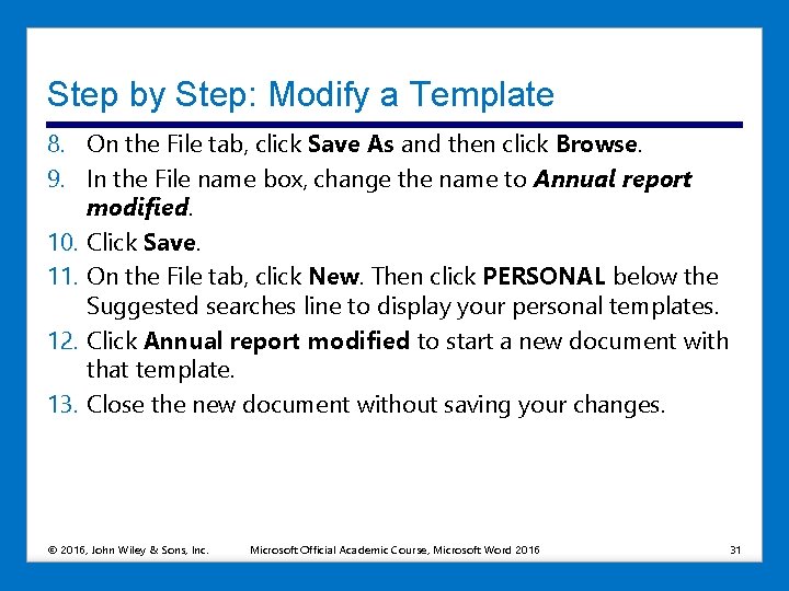 Step by Step: Modify a Template 8. On the File tab, click Save As