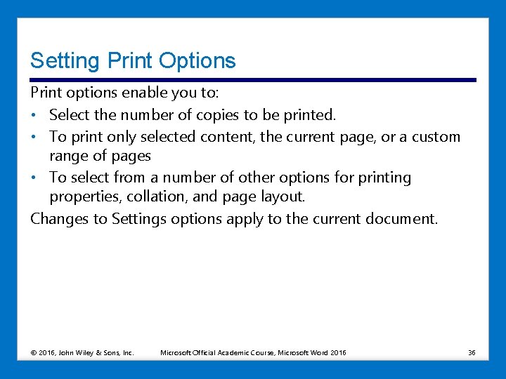 Setting Print Options Print options enable you to: • Select the number of copies