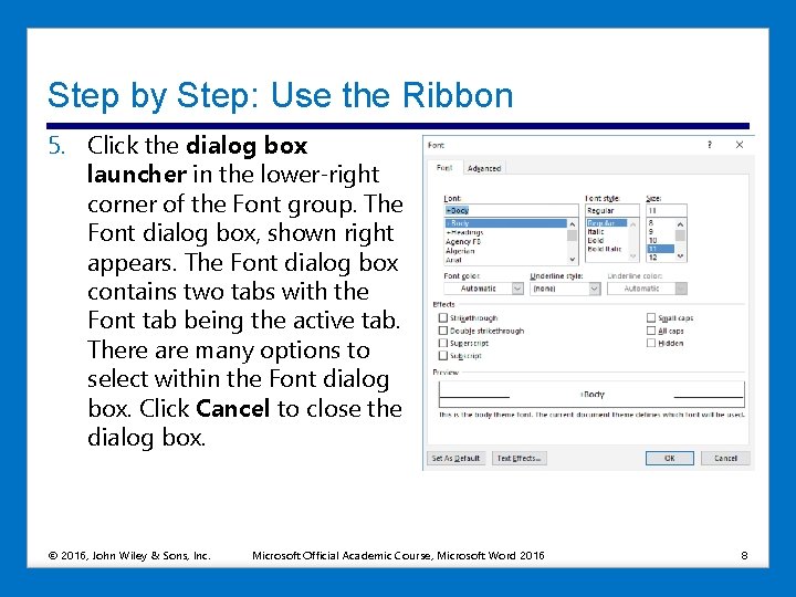 Step by Step: Use the Ribbon 5. Click the dialog box launcher in the