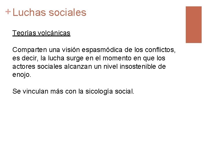 + Luchas sociales Teorías volcánicas Comparten una visión espasmódica de los conflictos, es decir,