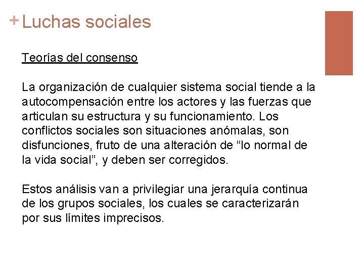 + Luchas sociales Teorías del consenso La organización de cualquier sistema social tiende a
