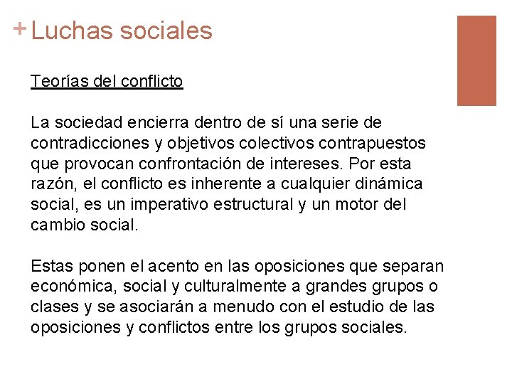 + Luchas sociales Teorías del conflicto La sociedad encierra dentro de sí una serie