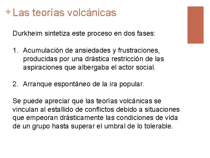 + Las teorías volcánicas Durkheim sintetiza este proceso en dos fases: 1. Acumulación de