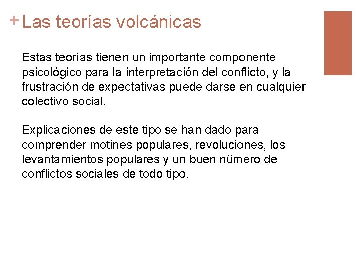 + Las teorías volcánicas Estas teorías tienen un importante componente psicológico para la interpretación