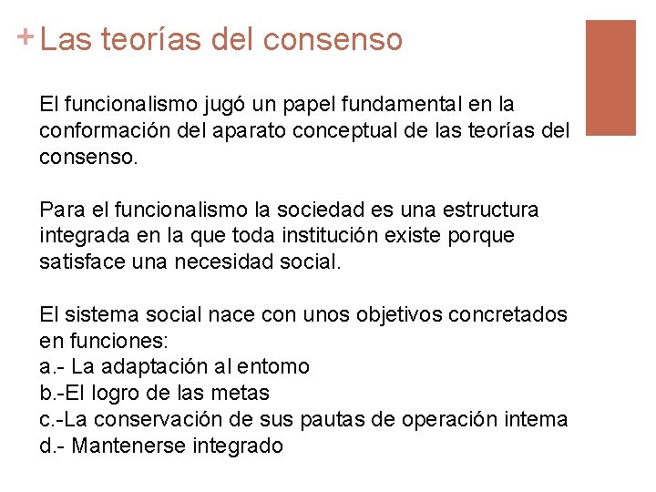 + Las teorías del consenso El funcionalismo jugó un papel fundamental en la conformación