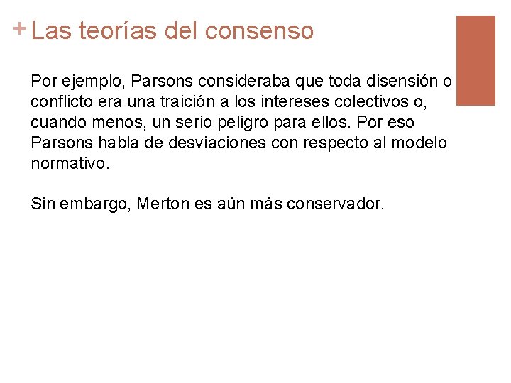 + Las teorías del consenso Por ejemplo, Parsons consideraba que toda disensión o conflicto