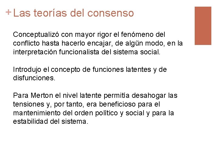 + Las teorías del consenso Conceptualizó con mayor rigor el fenómeno del conflicto hasta