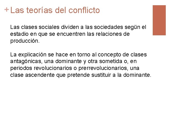 + Las teorías del conflicto Las clases sociales dividen a las sociedades segŭn el