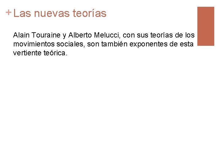 + Las nuevas teorías Alain Touraine y Alberto Melucci, con sus teorías de los