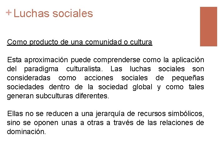 + Luchas sociales Como producto de una comunidad o cultura Esta aproximación puede comprenderse