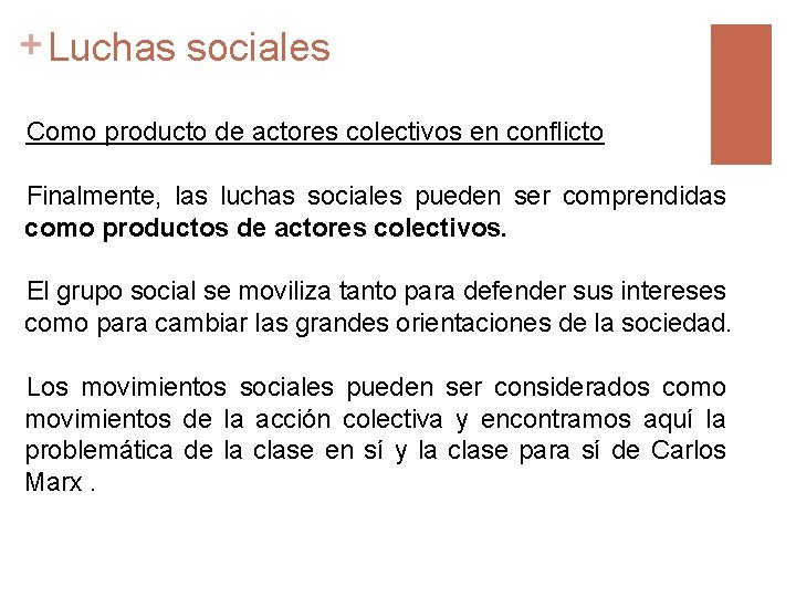 + Luchas sociales Como producto de actores colectivos en conflicto Finalmente, las luchas sociales