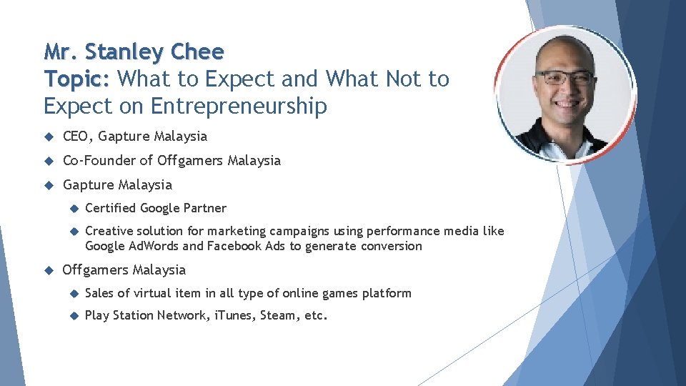 Mr. Stanley Chee Topic: What to Expect and What Not to Expect on Entrepreneurship
