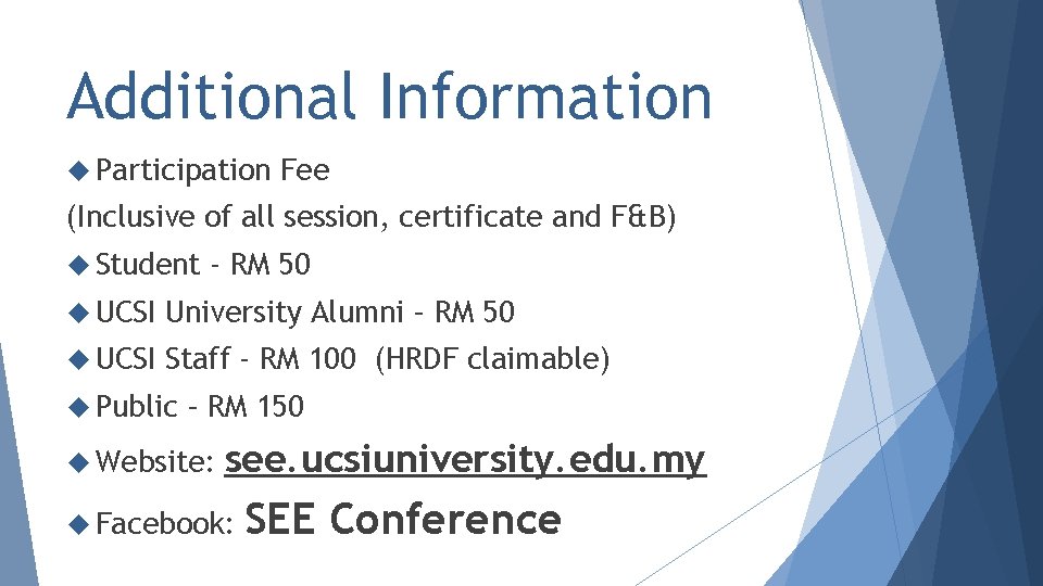 Additional Information Participation Fee (Inclusive of all session, certificate and F&B) Student - RM