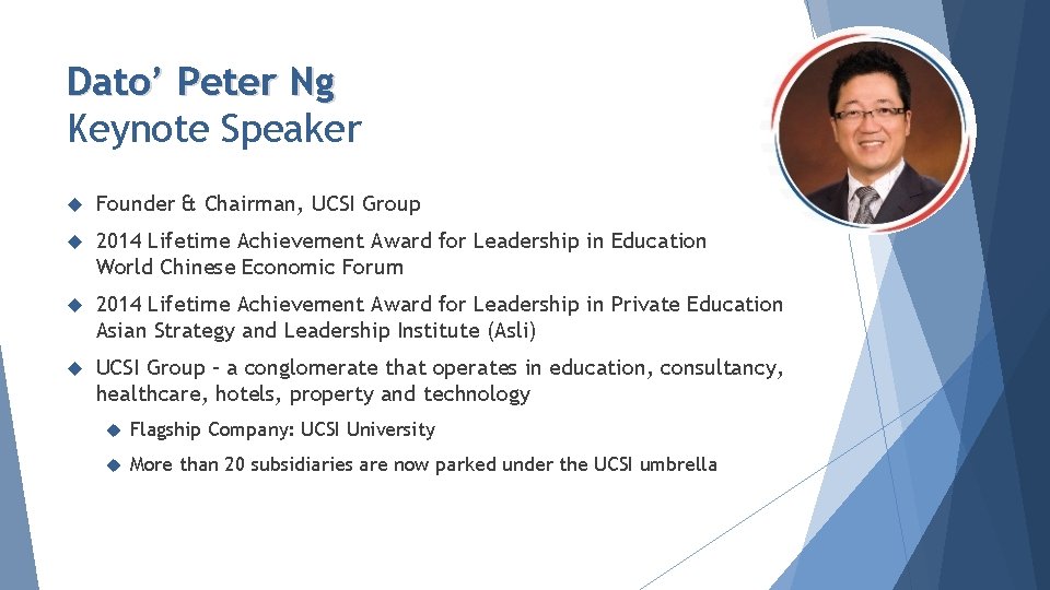 Dato’ Peter Ng Keynote Speaker Founder & Chairman, UCSI Group 2014 Lifetime Achievement Award