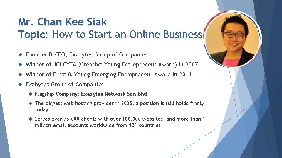 Mr. Chan Kee Siak Topic: How to Start an Online Business Founder & CEO,
