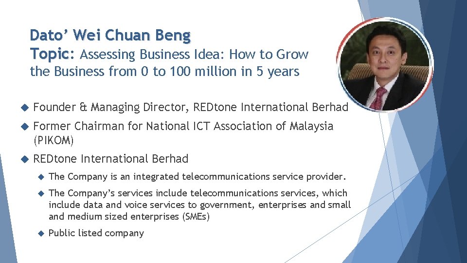 Dato’ Wei Chuan Beng Topic: Topic Assessing Business Idea: How to Grow the Business