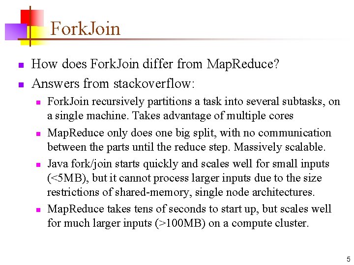 Fork. Join n n How does Fork. Join differ from Map. Reduce? Answers from