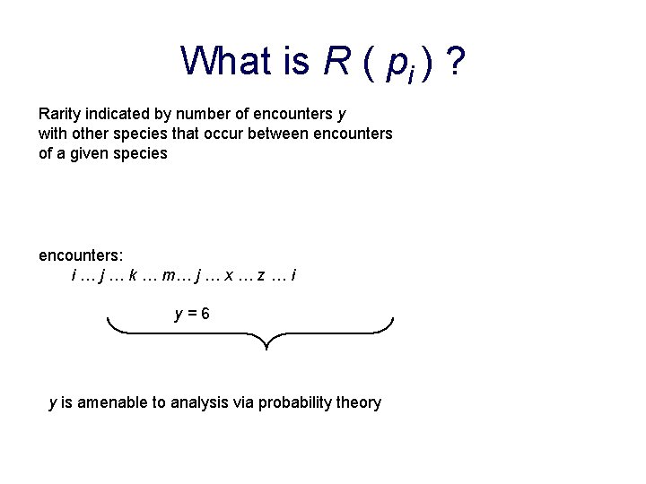 What is R ( pi ) ? Rarity indicated by number of encounters y