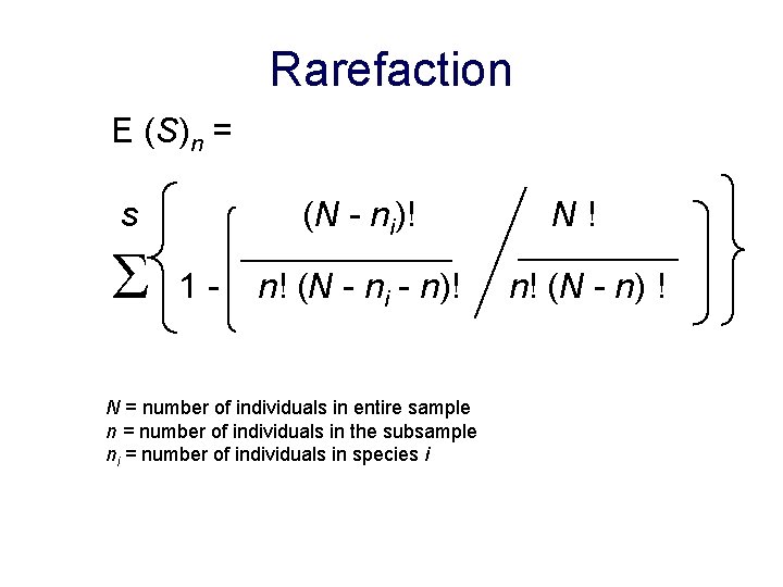 Rarefaction E (S)n = s S (N - ni)! 1 - n! (N -