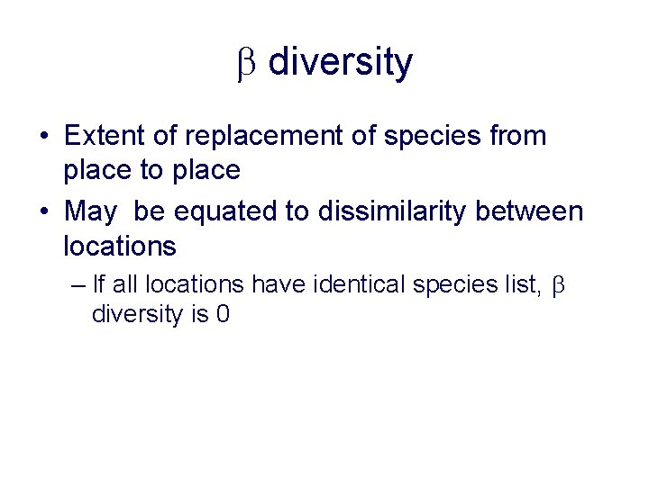 b diversity • Extent of replacement of species from place to place • May