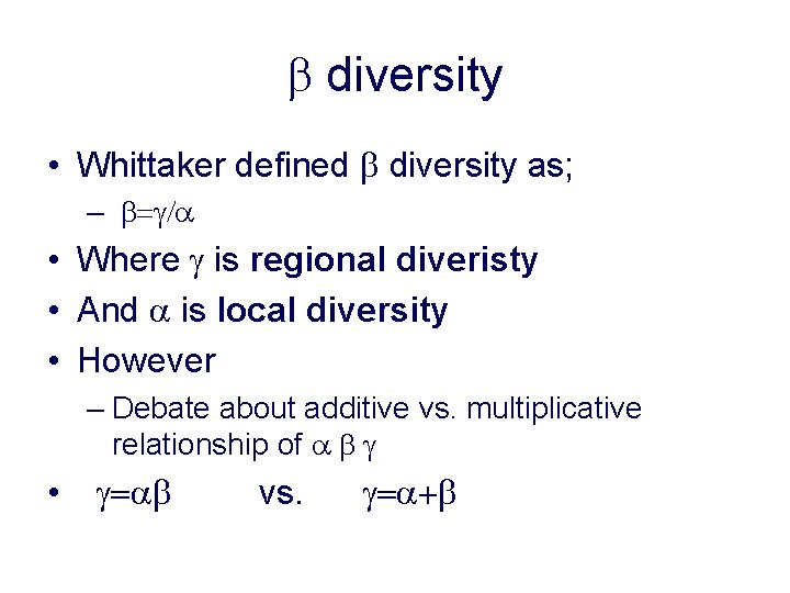 b diversity • Whittaker defined b diversity as; – b=g/a • Where g is