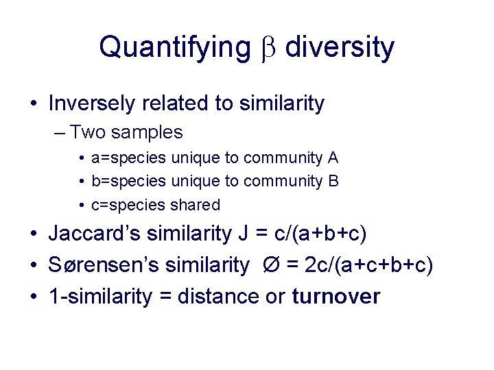 Quantifying b diversity • Inversely related to similarity – Two samples • a=species unique